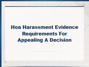 Hoa Harassment Evidence Needed to Appeal a Decision