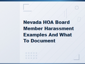 Nevada Hoa Board Member Harassment Examples to Document